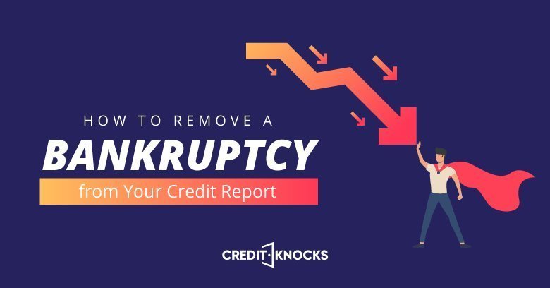 how-to-remove-bankruptcy-from-credit-report how to remove bankruptcy from credit report